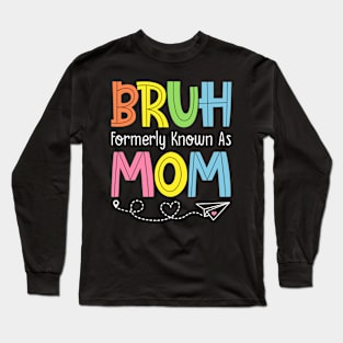 Bruh Formerly Known As Mom Long Sleeve T-Shirt